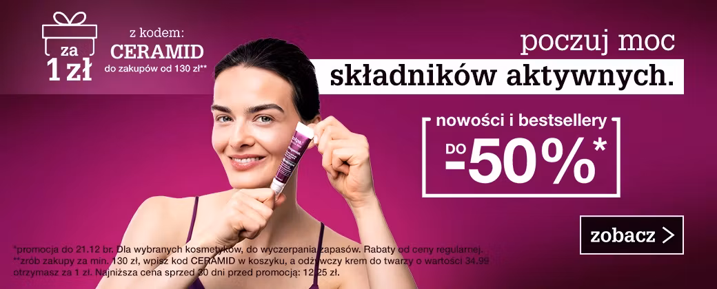 poczuj moc składników aktywnych. do -50% 