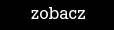 zobacz zobacz