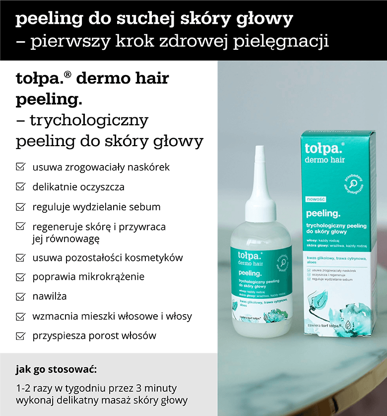 Peeling do suchej skóry głowy – pierwszy krok zdrowej pielęgnacji tołpa.® dermo hair peeling. - infografika